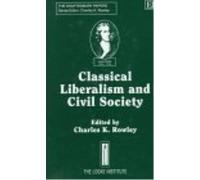 Charles K. Rowley classical liberalism and civil society (Copertina rigida)