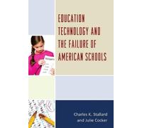 Charles K. Stallar Education Technology and the Failure of Am (Copertina rigida)