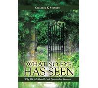 Charles K Stanley What No Eye Has Seen (Copertina rigida)