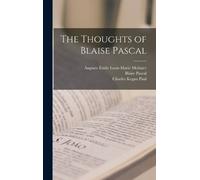 Charles Kegan Paul Blaise Pascal Auguste Émil The Thoughts of (Copertina rigida)