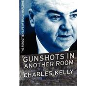 Charles Kelly Gunshots in Another Room (Tascabile)