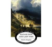Charles Kingsley Madam How and Lady Why (Tascabile)
