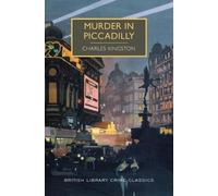 Charles Kingston Murder in Piccadilly (Tascabile) British Library Crime Classics