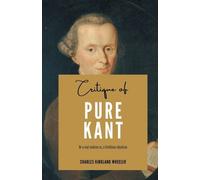 Charles Kirklan Critique of PURE KANT Or a real realism vs, a fictit (Tascabile)