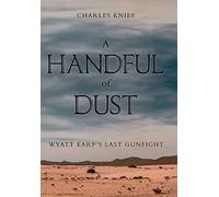 Charles Knief A Handful of Dust (Copertina rigida)