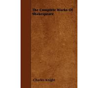 Charles Knight The Complete Works Of Shakespeare (Tascabile)