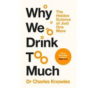 Charles Knowles Why We Drink Too Much (Copertina rigida)