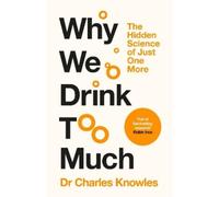 Charles Knowles Why We Drink Too Much (Copertina rigida)