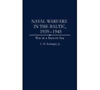 Charles Koburger Naval Warfare in the Baltic, 1939-1945 (Copertina rigida)
