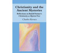 Charles Kovacs Christianity and the Ancient Mysteries (Tascabile)