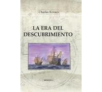 Charles Kovacs La Era del Descubrimiento (Tascabile)
