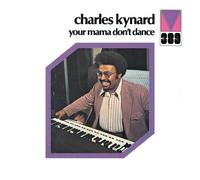 Charles Kynard - Your Mama Don't Dance