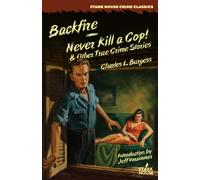 Charles L Burge Backfire / Never Kill a Cop & Other True Crime Stor (Tascabile)