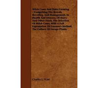 Charles L. FLin Milch Cows And Dairy Farming - Comprising The Breeds (Tascabile)