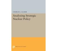 Charles L. Glaser Analyzing Strategic Nuclear Policy (Tascabile)