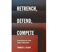 Charles L. Glaser Retrench, Defend, Compete (Copertina rigida)