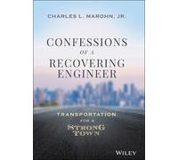 Charles L. Marohn, Jr. Confessions of a Recovering Engineer (Copertina rigida)