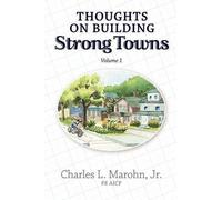Charles L Marohn Jr Thoughts on Building Strong Towns, Volume 1 (Tascabile)