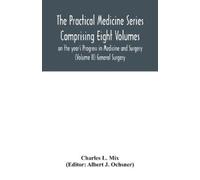 Charles L Mix A The Practical Medicine Series Comprising Eight Volum (Tascabile)