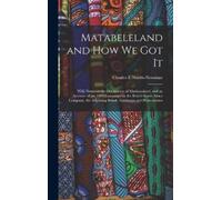 Charles L Norris-Newman Matabeleland and How We Got It (Copertina rigida)