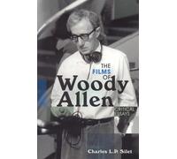 Charles L.P. Silet The Films of Woody Allen (Tascabile)