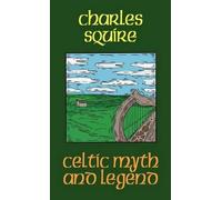 Charles L. Squire Celtic Myth and Legend (Copertina rigida)
