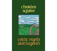 Charles L. Squire Celtic Myth and Legend (Tascabile)