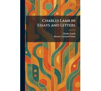 Charles Lamb in Essays and Letters