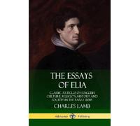 Charles Lamb The Essays of Elia: Classic Articles on English (Copertina rigida)