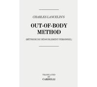 Charles Lancelin's Out-of-body Method: (Méthode de Dédoublement Personnel)
