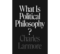 Charles Larmore What Is Political Philosophy? (Copertina rigida)