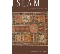 Charles Le Gai Eaton Islam and the Destiny of Man (Tascabile)