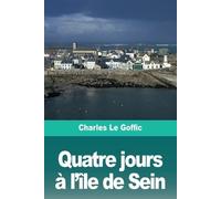 Charles Le Goffic Quatre jours à l'île de Sein (Tascabile)