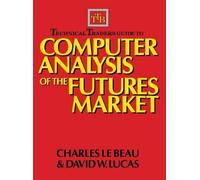 Charles Lebeau Technical Traders Guide to Computer Analysis (Copertina rigida)