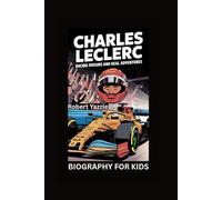 CHARLES LECLERC: Racing Dreams and Real Adventures- Biography for kids