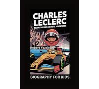 CHARLES LECLERC: Racing Dreams and Real Adventures- Biography for kids