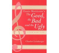 Charles Leinberger Ennio Morricone's The Good, the Bad and the Ugly (Tascabile)