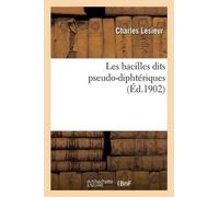 Charles Lesieur Les Bacilles Dits Pseudo-Diphtériques (Tascabile) Sciences