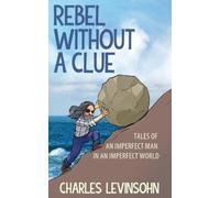 Charles Levinsohn Rebel Without a Clue (Tascabile)