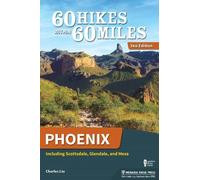 Charles Liu 60 Hikes Within 60 Miles: Phoenix (Tascabile)