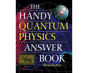 Charles Liu The Handy Quantum Physics Answer Book (Tascabile)