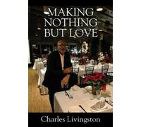 Charles Livingston Making Nothing but Love (Tascabile)