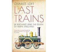 Charles Loft Last Trains (Tascabile)