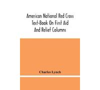 Charles Lynch American National Red Cross Text-Book On First Aid And (Tascabile)