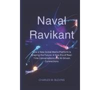 NAVAL RAVIKANT: How a New Social Media Platform is Shaping the Future: A New Era of Real-Time Conversations and AI-Driven Connections