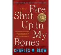 Charles M. Blow Fire Shut Up In My Bones (Tascabile)