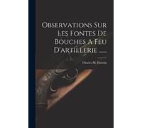 Charles M Darte Observations Sur Les Fontes De Bouches A Feu D'artil (Tascabile)