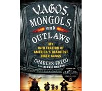 Charles M. Falco Vagos, Mongols and Outlaws (Tascabile)