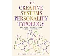 Charles M Johnston The Creative Systems Personality Typology (Tascabile)