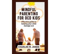 Charles M Jones Mindful Parenting for OCD Kids (Tascabile)